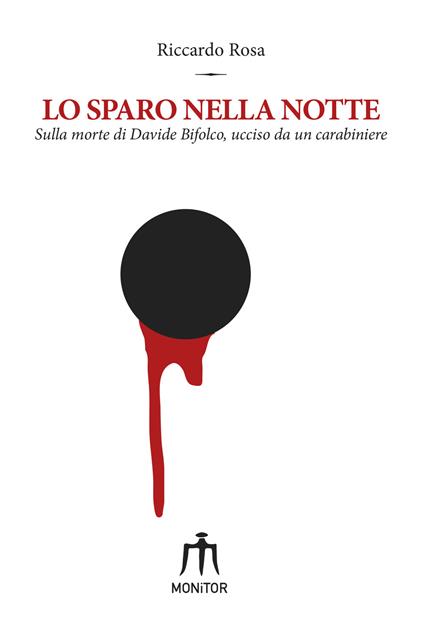 Lo sparo nella notte. Sulla morte di Davide Bifolco, ucciso da un carabiniere - Riccardo Rosa - copertina