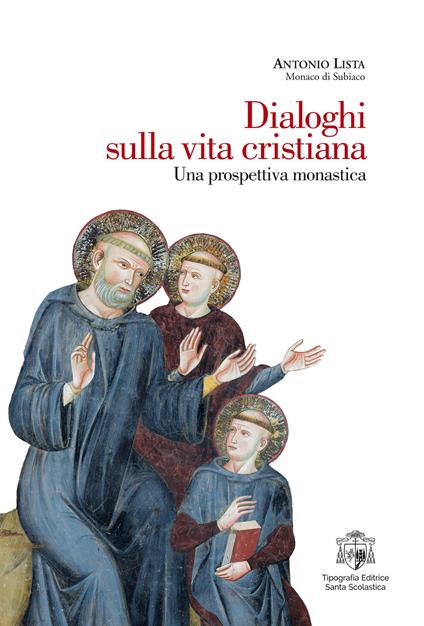 Dialoghi sulla vita cristiana. Una prospettiva monastica - Antonio Lista - copertina