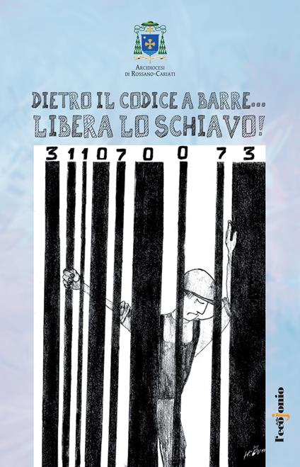 Dietro il codice a barre... Libera lo schiavo! Educazione alla legalità - copertina