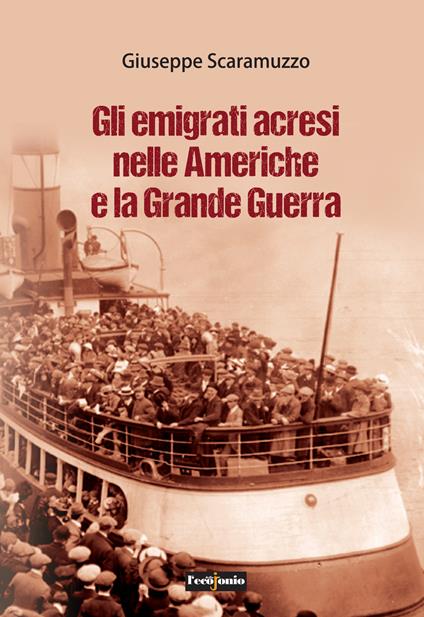 Gli emigrati acresi nelle Americhe e la grande guerra - Giuseppe Scaramuzzo - copertina