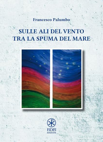 Sulle ali del vento tra la spuma del mare - Francesco Palumbo - copertina