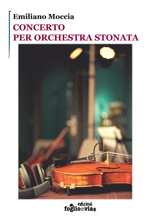 Concerto per orchestra stonata - Emiliano Moccia - copertina