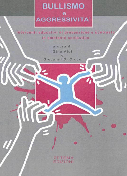 Bullismo e aggressività. Interventi educativi di prevenzione e contrasto in ambiente scolastico - copertina