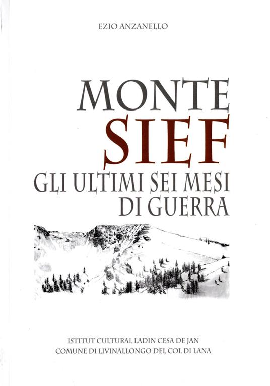 Monte Sief. Gli ultimi sei mesi di guerra - Ezio Anzanello - copertina