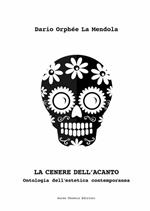 La cenere dell'acanto. Ontologia dell'estetica contemporanea