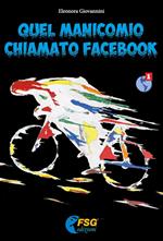 Quel manicomio chiamato facebook