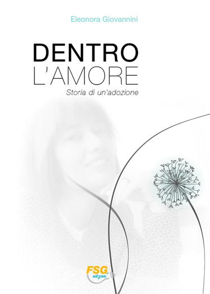 Dentro l'amore. Storia di un'adozione - Eleonora Giovannini - copertina