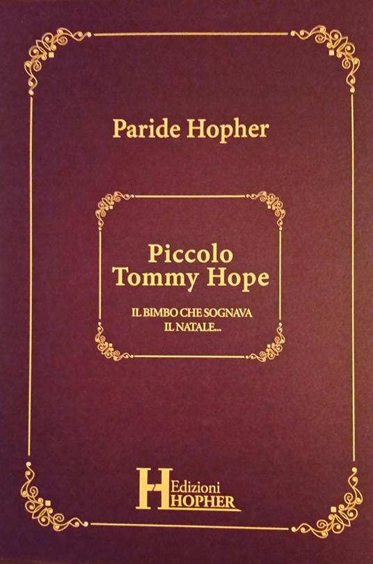 Piccolo Tommy Hope. Il bimbo che sognava il Natale.... Ediz. illustrata - Paride Hopher - copertina