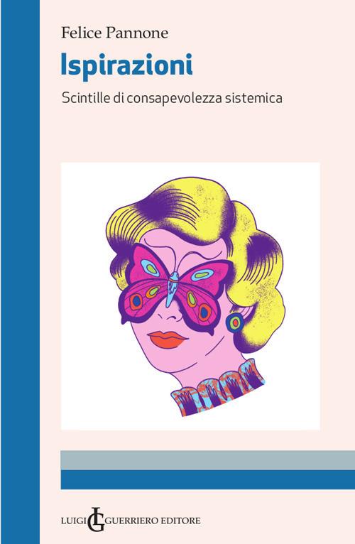 Ispirazioni. Scintille di consapevolezza sistemica - Felice Pannone - copertina