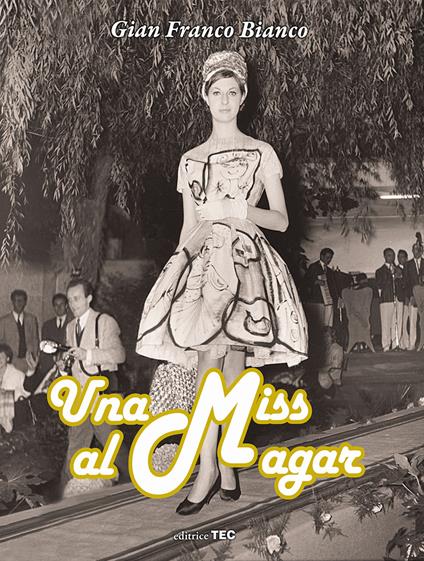 Una Miss al Magar. Un cronista, una città e i favolosi anni '60 - Gian Franco Bianco - copertina