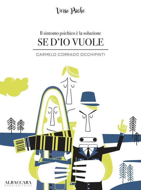 Se d'io vuole. Il sintomo psichico è la soluzione - Carmelo Corrado Occhipinti - copertina