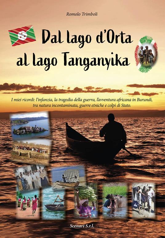 Dal lago d'Orta al lago Tanganyika. I miei ricordi: l'infanzia, la tragedia della guerra, l'avventura africana in Burundi, tra natura incontaminata, guerre etniche e colpi di Stato - Romolo Trimboli - copertina