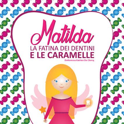 Matilda la fatina dei dentini e le caramelle - Katrien De Clercq - copertina