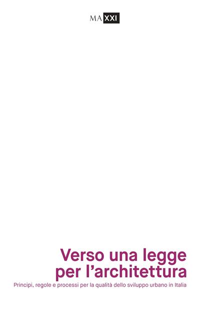 Verso una legge per l'architettura. Principi, regole e processi per la qualità dello sviluppo urbano in Italia - copertina