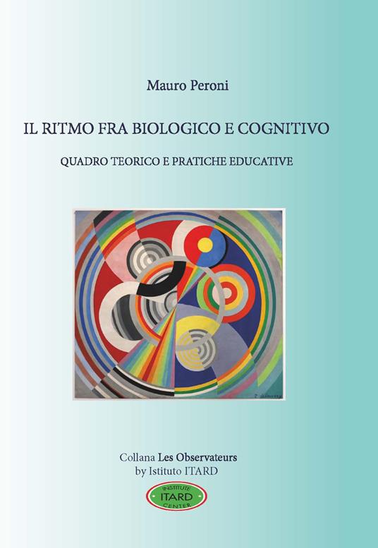 Il ritmo fra biologico e cognitivo. Quadro teorico e pratiche educative - Mauro Peroni - copertina