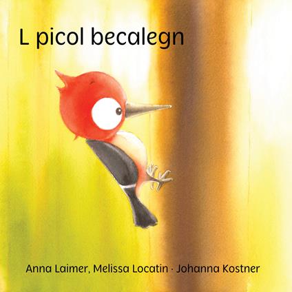 L picol becalegn. Ediz. a colori - Anna Laimer,Melissa Locatin - copertina