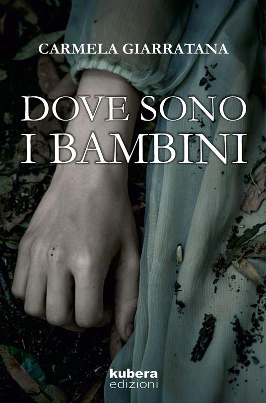 Dove sono i bambini - Carmela Giarratana - copertina