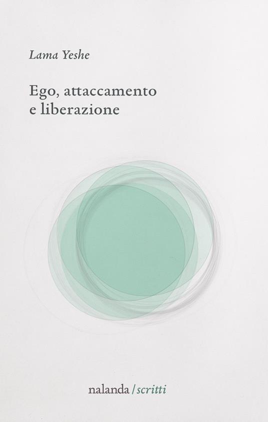 Ego, attaccamento e liberazione - Lama Yeshe - copertina