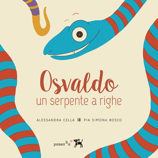 Osvaldo, un serpente a righe. Giovanna, un serpente a righe - Alessandra Cella,Pia Simona Bosco - copertina