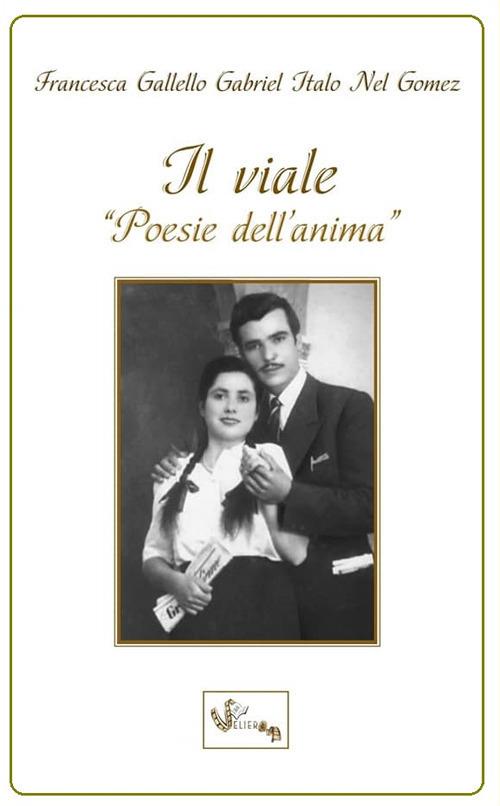 Il viale. Poesie dell'anima - Francesca Gallello Gabriel Italo Nel Gomez - copertina