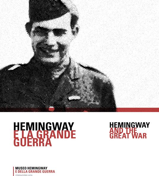 Hemingway e la grande guerra-Hemingway and the great war - Giandomenico Cortese,Giovanni Luigi Fontana,Paolo Pozzato - copertina