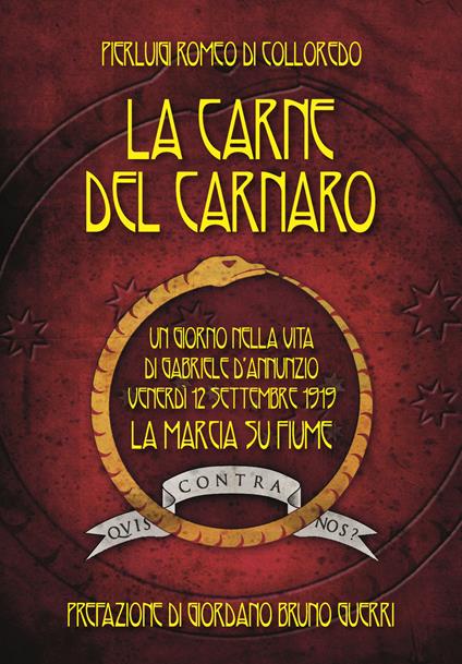 La carne del Carnaro. Un giorno nella vita di Gabriele D'Annunzio: venerdì 12 Settembre 1919, la marcia su Fiume - Pierluigi Romeo Di Colloredo Mels - copertina