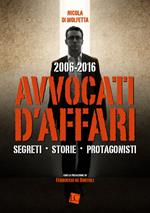 2006-2016. Avvocati d'affari. Segreti, storie, protagonisti