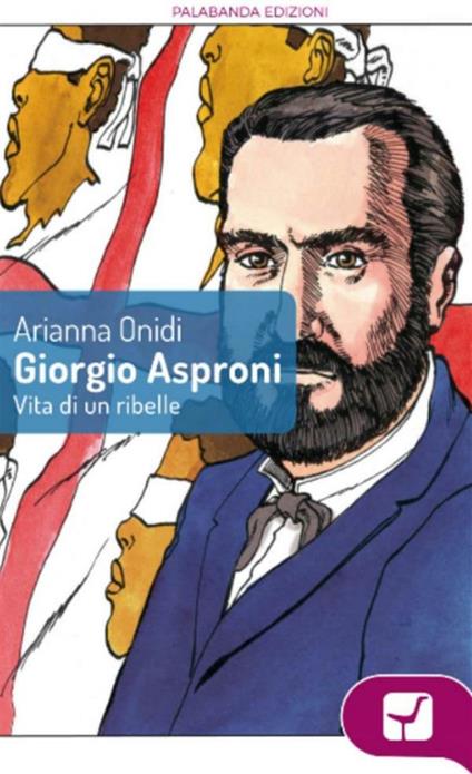 Giorgio Asproni. Vita di un ribelle - Arianna Onidi - ebook