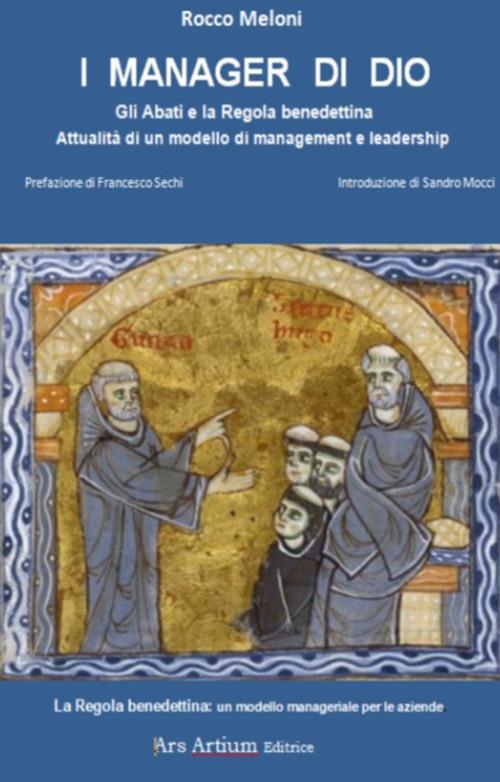 I manager di Dio. Gli abati e la Regola benedettina. Attualità di un modello di management e leadership. La regola benedettina: un modello manageriale per le aziende - Rocco Meloni - copertina