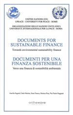 documenti per una finanza sostenibile. Verso una finanza di sostenibilità ambientale. Ediz. inglese e italiana