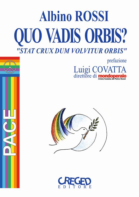 Quo vadis orbis? «Stat crux dum volvitur orbis» - Albino Rossi - Libro -  Creged - | IBS