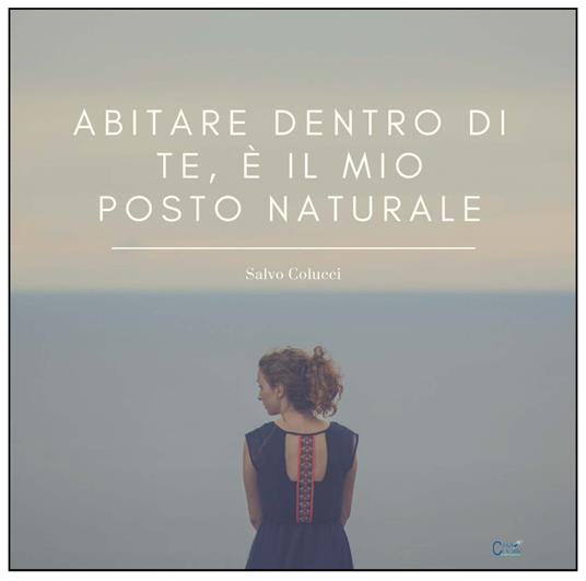 Abitare dentro di te è il mio posto naturale - Salvatore Colucci - copertina