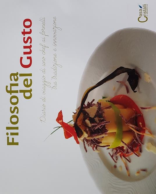 Filosofia del gusto. Diario di viaggio di uno chef ai fornelli tra tradizione e innovazione - Antonio Papale - copertina