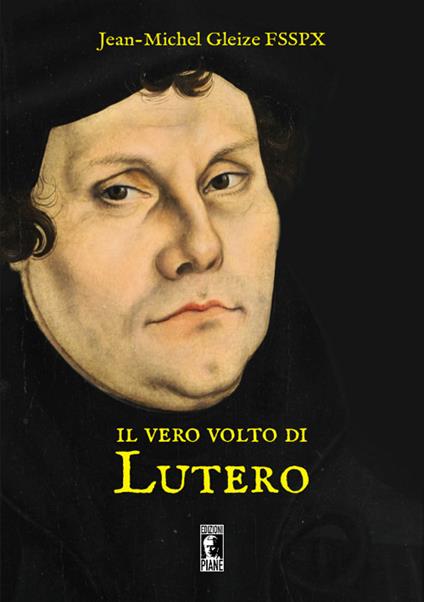 Il vero volto di Lutero - Jean-Michel Gleize - copertina