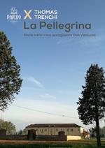 La Pellegrina. Storie dalla casa accoglienza Don Venturini