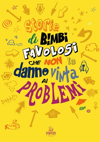 Storie di bimbi favolosi che non la danno vinta ai problemi - copertina