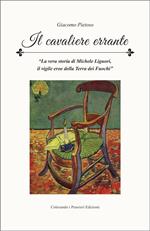 Il cavaliere errante. La vera storia di Michele Liguori il vigile eroe della terra dei fuochi