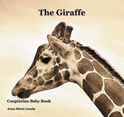 The giraffe. Ediz. illustrata - Anna Maria Cocola - copertina