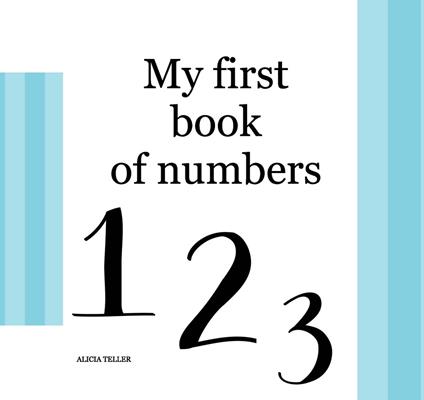 My first book of numbers. Ediz. a colori - Alicia Teller - copertina