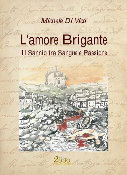 L' amore brigante. Il Sannio tra sangue e passione - Michele Di Vico - copertina