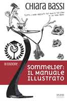 Manuale pratico per il novello o aspirante sommelier. 500 quiz  (domande/risposte) per superare l'esame da sommelier