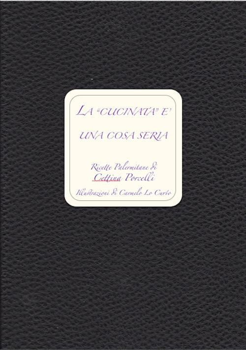 La «cucinata» è una cosa seria. Ricette palermitane - Cettina Porcelli - copertina