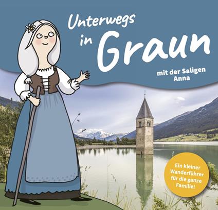 Unterwegs in Graun. Ein Familienwanderführer für die ganze Familie. Ediz. tedesca e italiana - Kathrin Gschleier,Martina Thanei - copertina