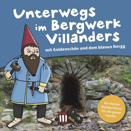 Unterwegs im Bergwerk Villanders. Goldenschön und der blaue Norgg. Ediz. a colori - Kathrin Gschleier - copertina