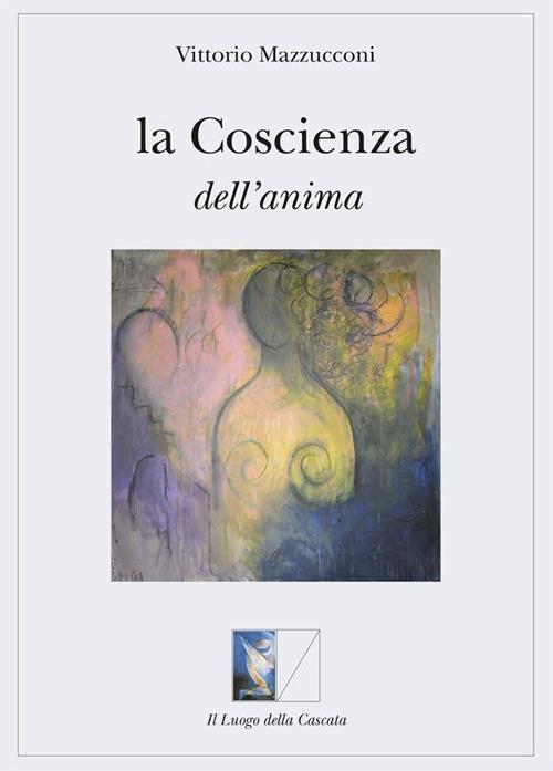 La coscienza dell'anima - Vittorio Mazzucconi - ebook