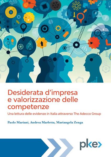 Desiderata d'impresa e valorizzazione delle competenze. Una lettura delle evidenze in Italia attraverso The Adecco Group - Paolo Mariani,Andrea Marletta,Mariangela Zenga - copertina