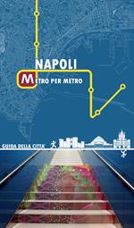 Napoli metro per metro. Guida della città