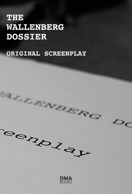 The Wallenberg dossier. Original screenplay - Davide Amante - copertina