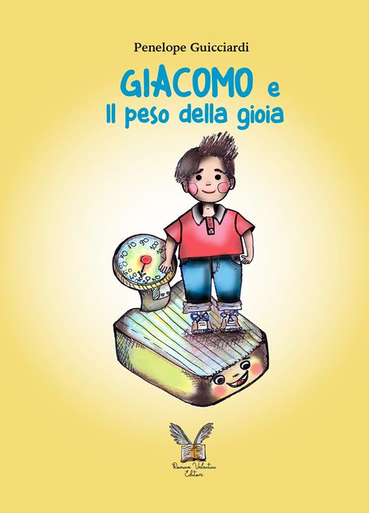 Giacomo e Il peso della gioia. Ediz. illustrata - Penelope Guicciardi - copertina