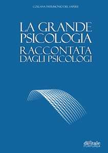 Image of La grande psicologia raccontata dagli psicologi